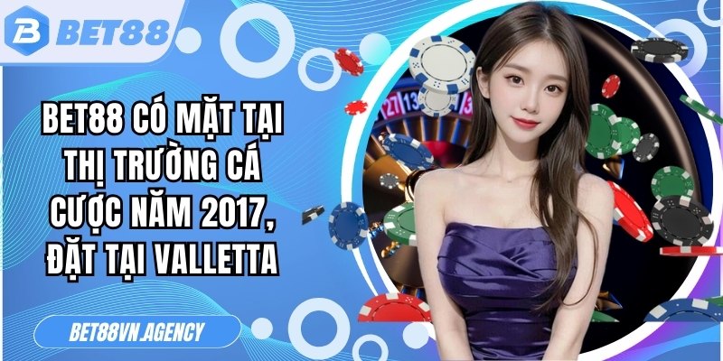 Bet88 có mặt tại thị trường cá cược năm 2017, đặt tại Valletta
